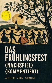 Das Frühlingsfest (Nachspiel) (Kommentiert)
