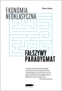 Ekonomia neoklasyczna: fałszywy paradygmat
