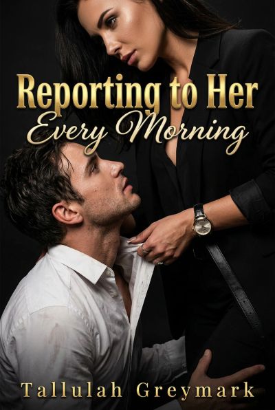 Reporting to Her Every Morning
