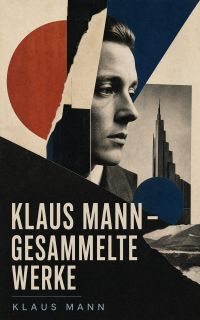 Klaus Mann - Gesammelte Werke