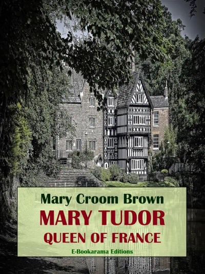 Mary Tudor, Queen of France