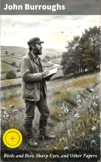 Birds and Bees, Sharp Eyes, and Other Papers