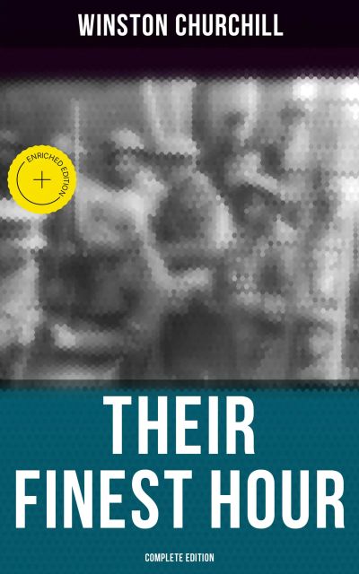 Their Finest Hour (Complete Edition)