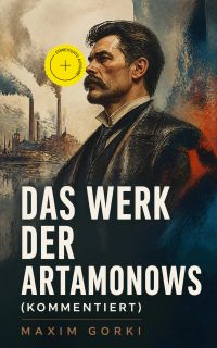 Das Werk der Artamonows (Kommentiert)