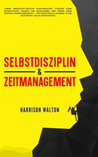 Selbstdisziplin & Zeitmanagement by Harrison Walton