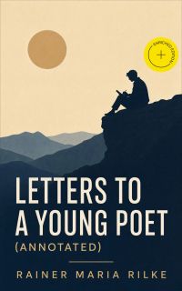 Letters to a Young Poet (Annotated)