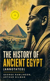 The History of Ancient Egypt (Annotated)