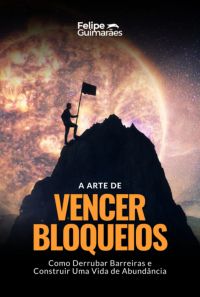 A Arte De Vencer Bloqueios