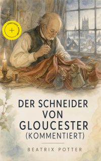 Der Schneider von Gloucester (Kommentiert)