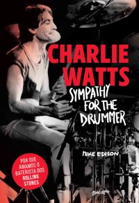 Charlie Watts: Sympathy for the drummer (em português)