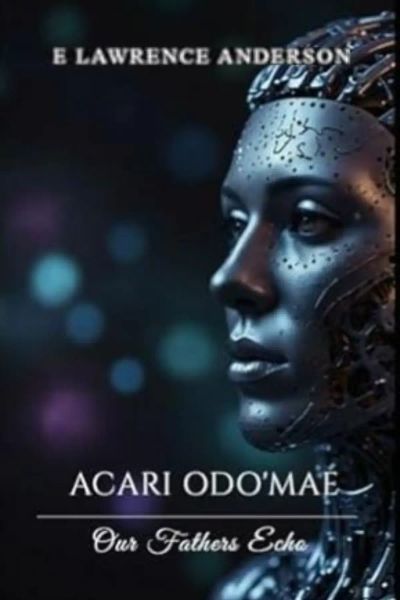 Acari Odo'Mae: "Our Fathers Echo"
