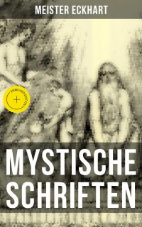 Mystische Schriften von Meister Eckhart