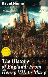 The History of England: From Henry VII. to Mary