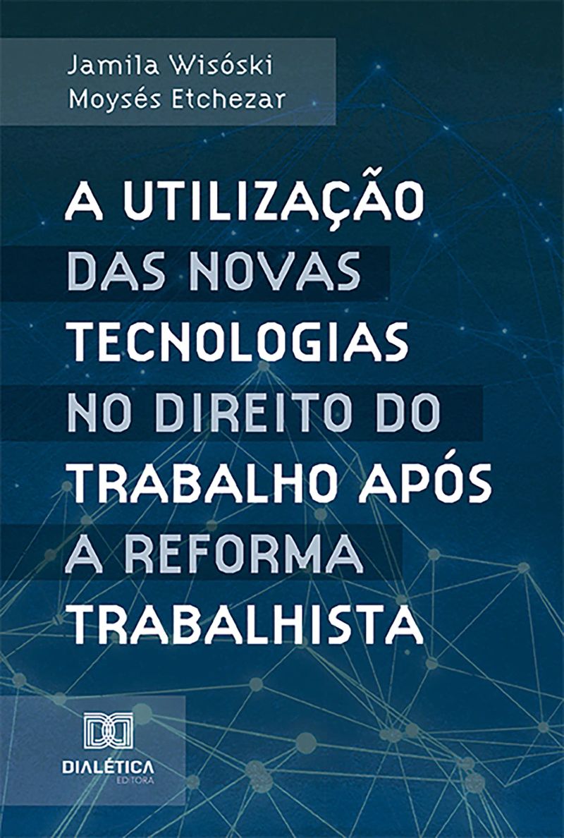 A utilização das novas tecnologias no Direito do Trabalho após a reforma trabalhista
