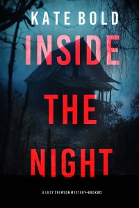 Inside The Night (A Lucy Crimson Suspense Thriller—Book Twelve)
