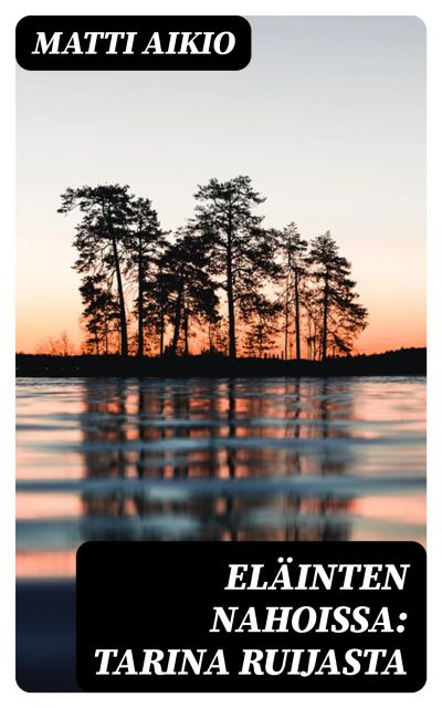 Eläinten nahoissa: Tarina Ruijasta