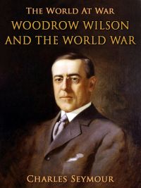 Woodrow Wilson and the World War