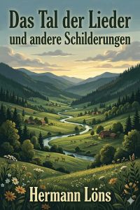 Das Tal der Lieder und andere Schilderungen
