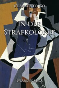 Franz Kafka: In der Strafkolonie