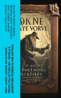 Davy Jones' Locker: An Ultimate Pirate Collection (80+ Novels & Adventure Stories in One Edition)