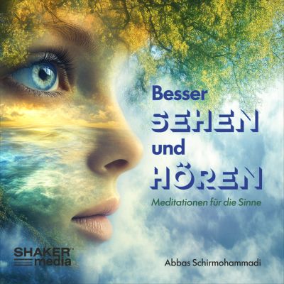 Besser Sehen und Hören - Meditation für die Sinne