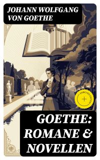 Goethe: Romane & Novellen
