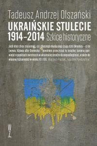 Ukraińskie stulecie 1914–2014. Szkice historyczne