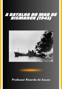 A Batalha Do Mar De Bismarck (1943)