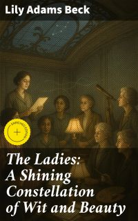The Ladies: A Shining Constellation of Wit and Beauty