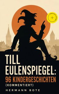 Till Eulenspiegel: 96 Kindergeschichten (Kommentiert)