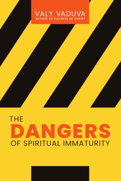 The Dangers of Spiritual Immaturity