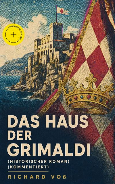Das Haus der Grimaldi (Historischer Roman) (Kommentiert)