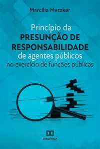 Princípio da presunção de responsabilidade de agentes públicos