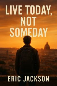 Live Today,Not Someday 