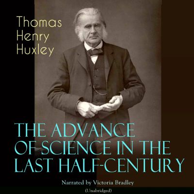 The Advance of Science in the Last Half-Century