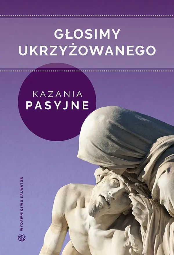 Głosimy ukrzyżowanego. Kasania pasyjne misjonarzy oblatów Maryi Niepokalanej