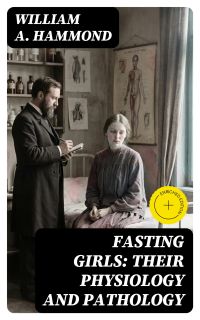 Fasting Girls: Their Physiology and Pathology