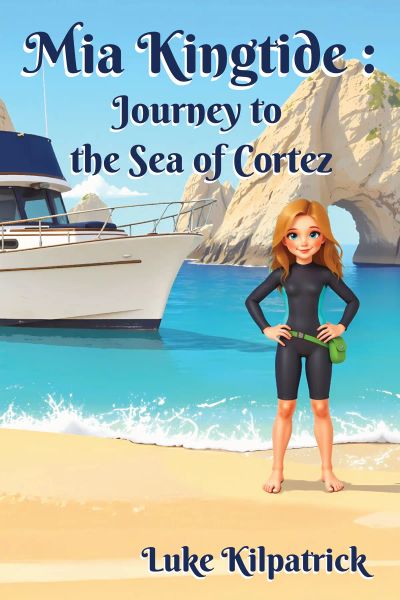 Mia Kingtide : Journey to the Sea of Cortez