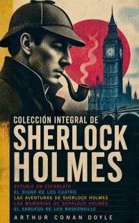 Colección integral de Sherlock Holmes (Estudio en Escarlata, El Signo de los cuatro, Las Aventuras de Sherlock Holmes, Las Memorias de Sherlock Holmes, El Sabueso de los Baskerville)