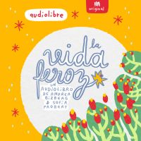 La vida feroz