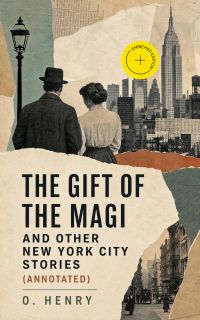 The Gift of the Magi and Other New York City Stories (Annotated)