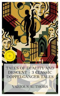 Tales of Duality and Descent – 3 Classic Doppelgänger Tales