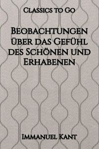Immanuel Kant: Beobachtungen über das Gefühl des Schönen und Erhabenen