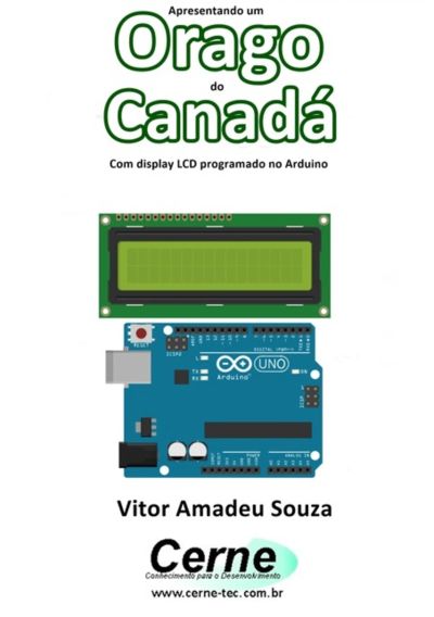 Apresentando Um  Orago Do  Canadá Com Display Lcd Programado No Arduino