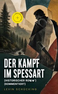 Der Kampf im Spessart (Historischer Roman) (Kommentiert)