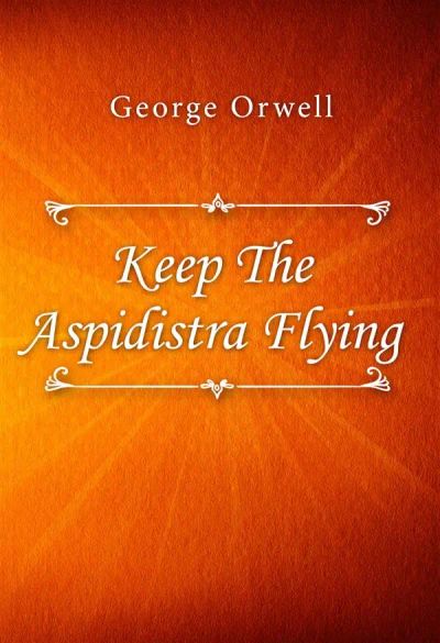 Keep The Aspidistra Flying