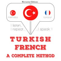 Türkçe - Fransızca: eksiksiz bir yöntem