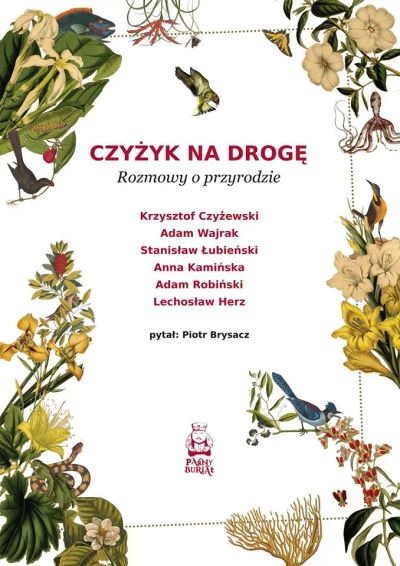 Czyżyk na drogę. Rozmowy o przyrodzie
