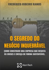 O Segredo Do Negócio Inquebrável