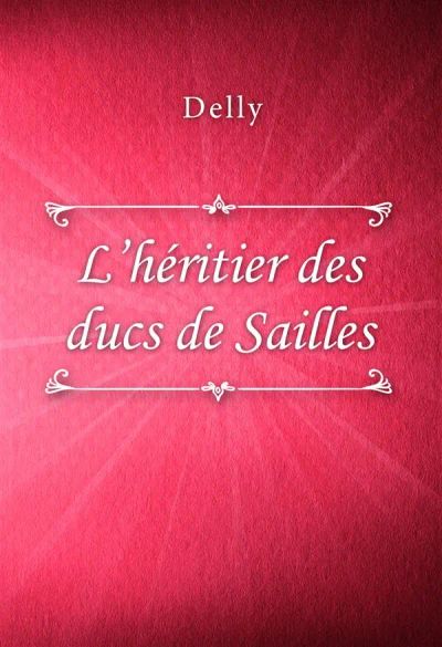 L’héritier des ducs de Sailles